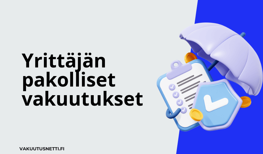 Yrittajan pakolliset vakuutukset